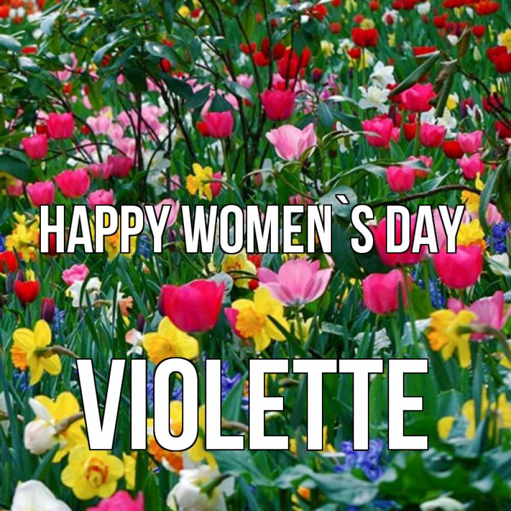 Greetings card с именем, Violette happy women`s day с международным женским днем поздравления для женщины Greetings with text for free download 